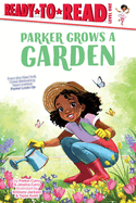 Parker Grows a Garden: Ready-To-Read Level 1 (A Parker Curry Book)