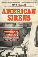 American Sirens: The Incredible Story of the Black Men Who Became America's First Paramedics