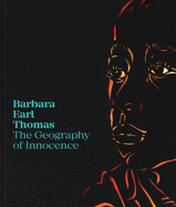 Barbara Earl Thomas: The Geography of Innocence