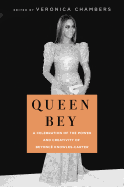 Queen Bey: A Celebration of the Power and Creativity of Beyoncé Knowles-Carter