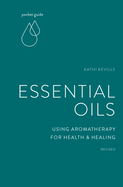 Pocket Guide to Essential Oils: Using Aromatherapy for Health and Healing (The Mindful Living Guides)