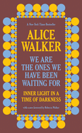 We Are the Ones We Have Been Waiting for: Inner Light in a Time of Darkness