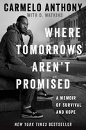 Where Tomorrows Aren't Promised: A Memoir of Survival and Hope