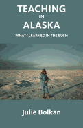 Teaching in Alaska: What I Learned in the Bush