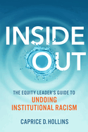 Inside Out: The Equity Leader's Guide to Undoing Institutional Racism