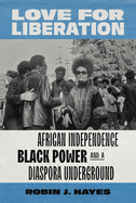 Love for Liberation: African Independence, Black Power, and a Diaspora Underground