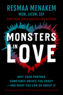 Monsters in Love: Why Your Partner Sometimes Drives You Crazy--And What You Can Do about It -