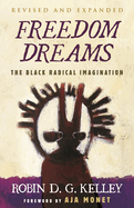 Freedom Dreams (Twentieth Anniversary Edition): The Black Radical Imagination