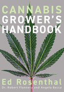 Cannabis Grower's Handbook: The Complete Guide to Marijuana and Hemp Cultivatio