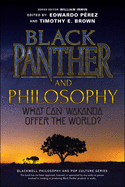 Black Panther and Philosophy: What Can Wakanda Offer the World?