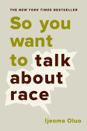 So You Want to Talk about Race - Hardcover