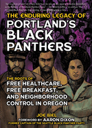 The Enduring Legacy of Portland's Black Panthers: The Roots of Free Healthcare, Free Breakfast, and Neighborhood Control in Oregon