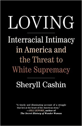 Loving: Interracial Intimacy in America and the Threat to White Supremacy