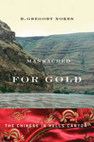 Massacred for Gold The Chinese in Hells Canyon