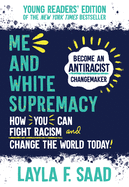 Me and White Supremacy: Young Readers' Edition by Layla Saad