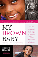 My Brown Baby: On the Joys and Challenges of Raising African American Children