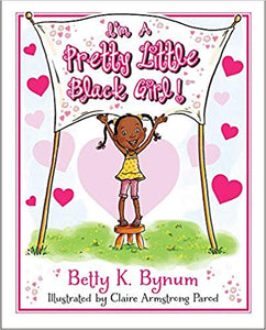 I'm a Pretty Little Black Girl! by Betty Bynum
