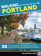 Walking Portland: 33 Tours of Stumptown's Funky Neighborhoods, Historic Landmarks, Park Trails, Farmers Markets, and Brewpubs (Revised) (Revised) ( Walking ) (2ND ed.)