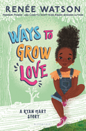 Ways to Grow Love Ryan Hart Story #2  by Renee Watson