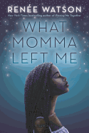 What Momma Left Me by Renee Watson
